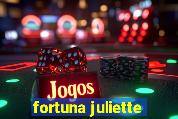 fortuna juliette